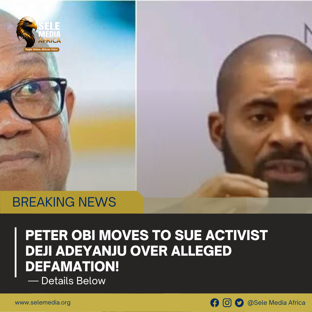 BREAKING: Peter Obi Moves to Sue Activist Deji Adeyanju Over Alleged Defamation!