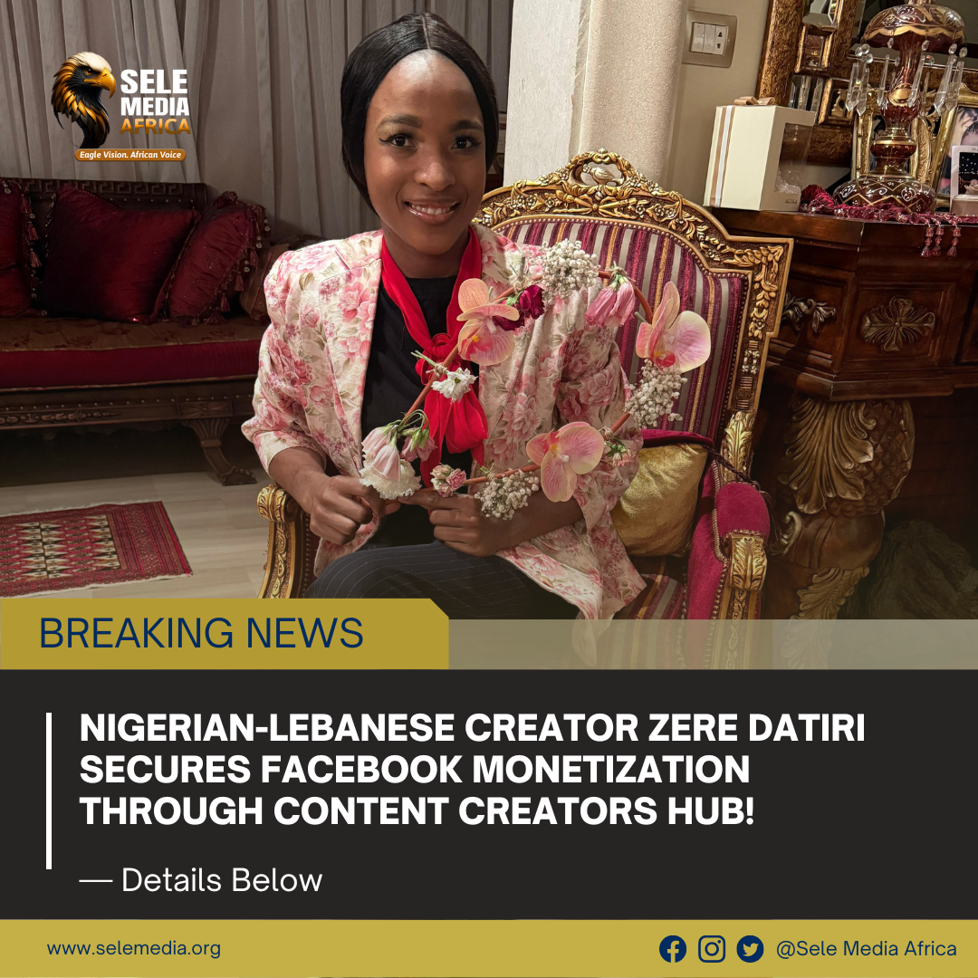Nigerian-Lebanese Creator Zere Datiri Secures Facebook Monetization Through Content Creators Hub!