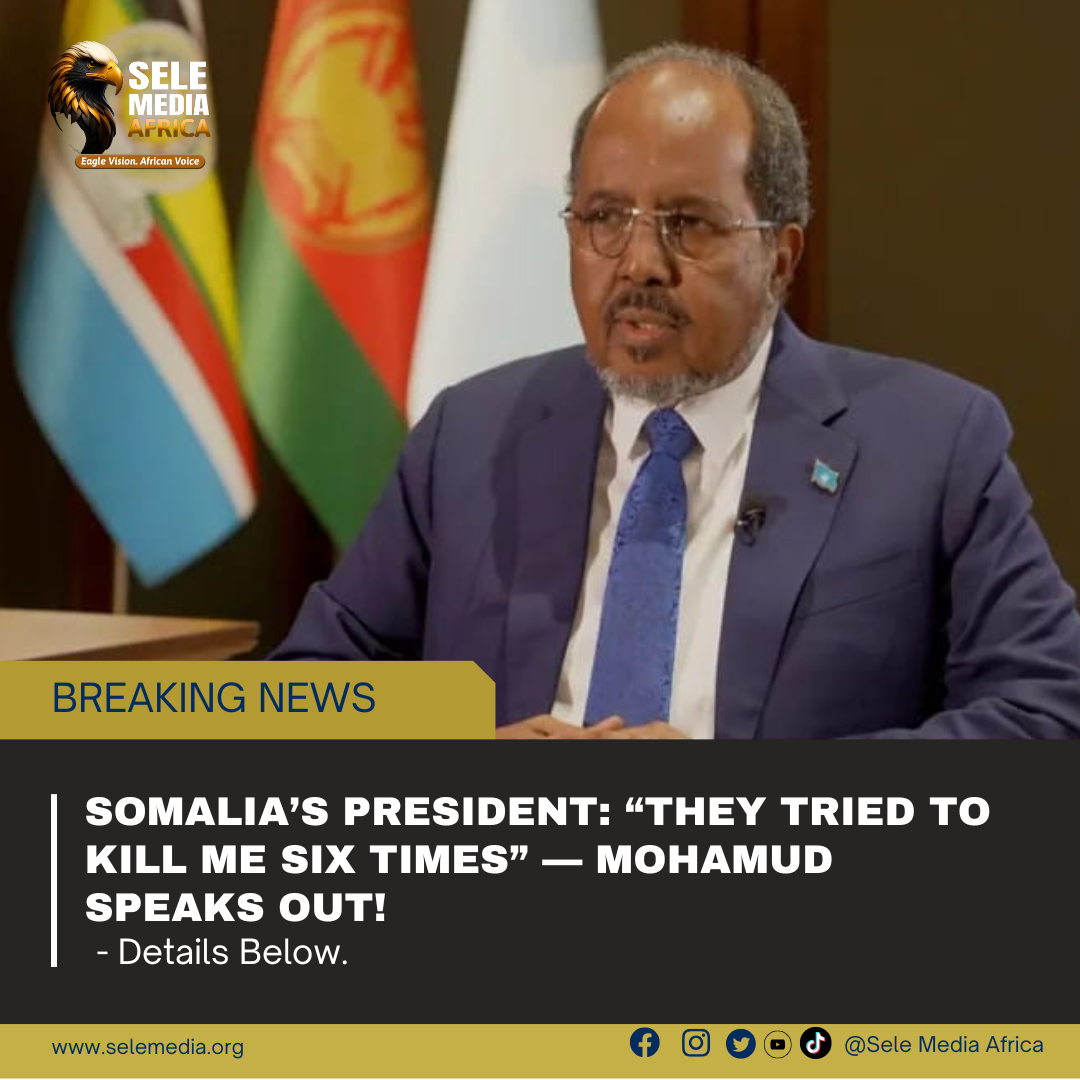 Somalia’s President: “They tried to kill me six times” — Mohamud speaks out!