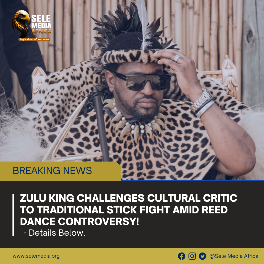 Zulu King Challenges Cultural Critic to Traditional Stick Fight Amid Reed Dance Controversy!