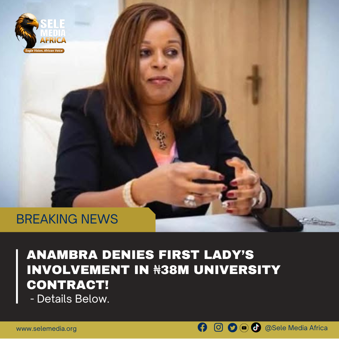 Anambra Denies First Lady’s Involvement in ₦38M University Contract!