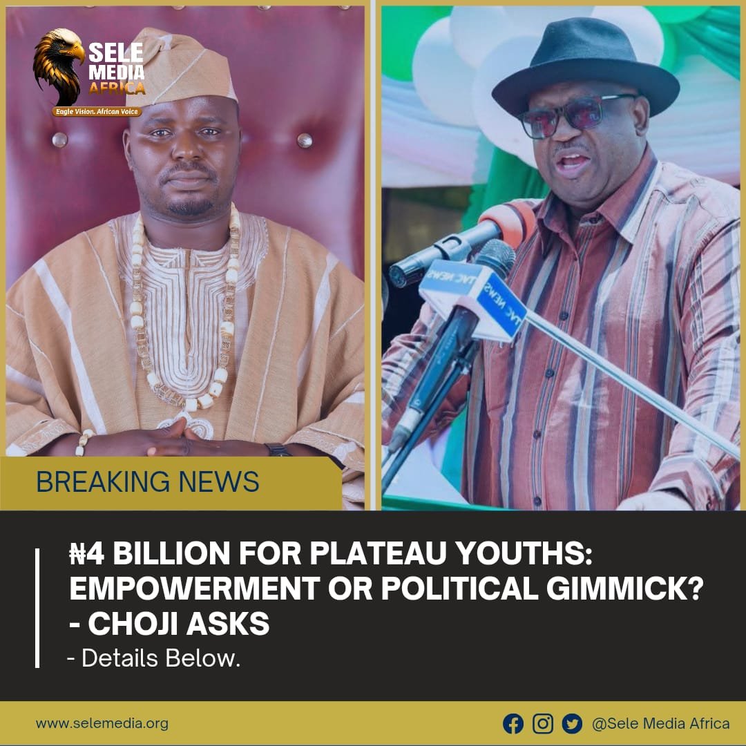 BREAKING: ₦4 Billion for Plateau Youths: Empowerment or Political Gimmick? – Choji Asks!