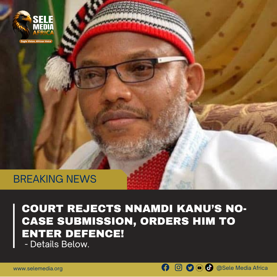 Court Rejects Nnamdi Kanu’s No-Case Submission, Orders Him to Enter Defence!