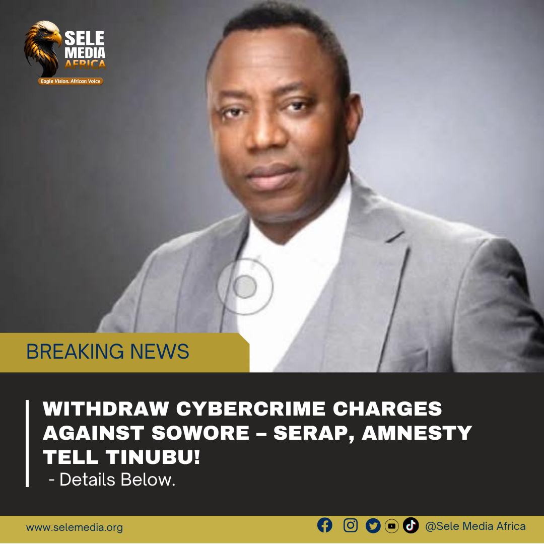 Withdraw Cybercrime Charges Against Sowore – SERAP, Amnesty Tell Tinubu!