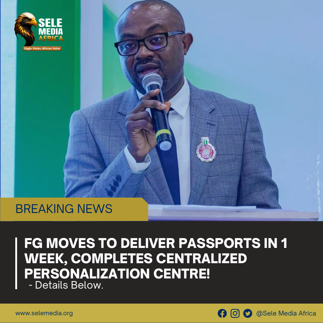 FG Moves to Deliver Passports in 1 Week, Completes Centralized Personalization Centre!