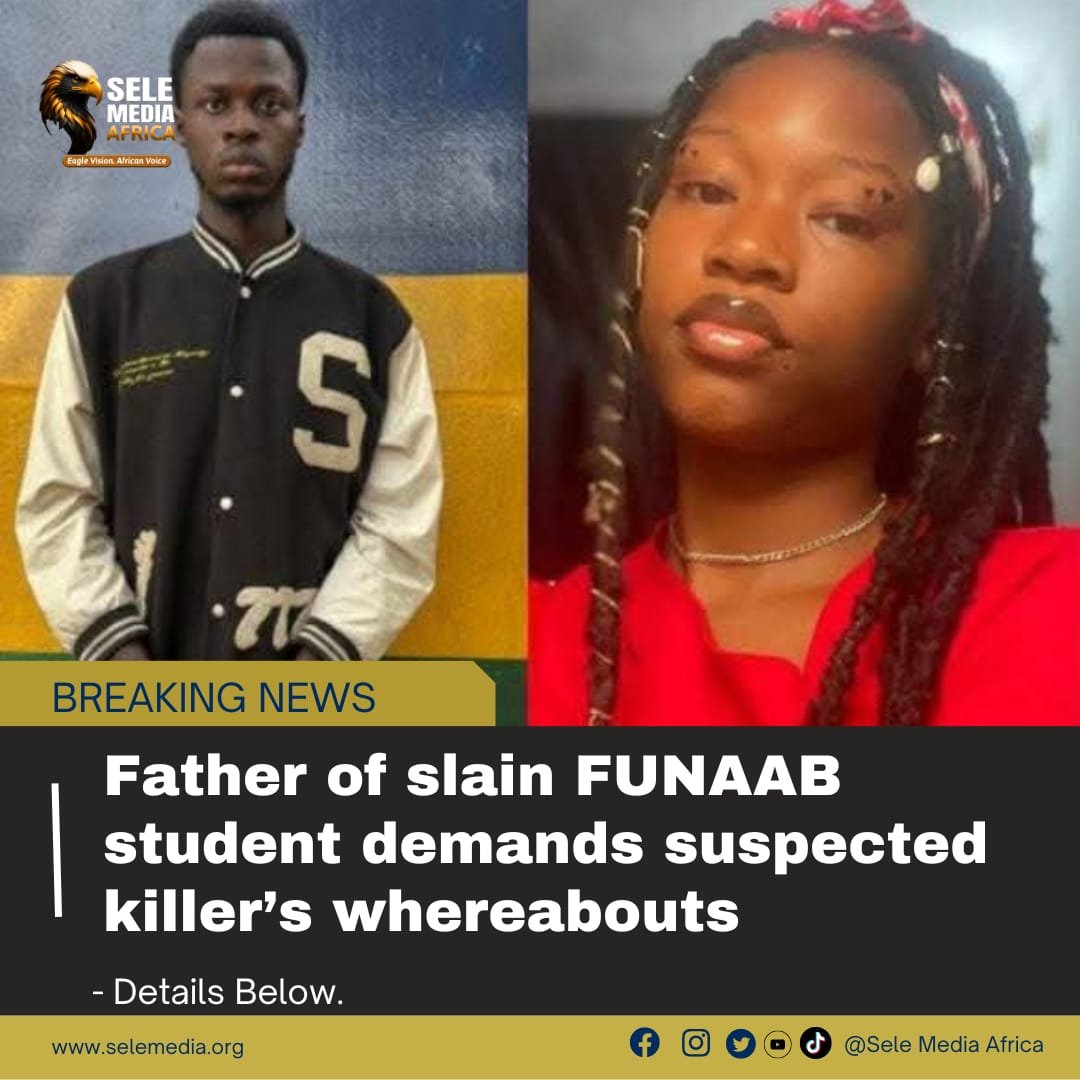 Father of slain FUNAAB student demands suspected killer’s whereabouts!