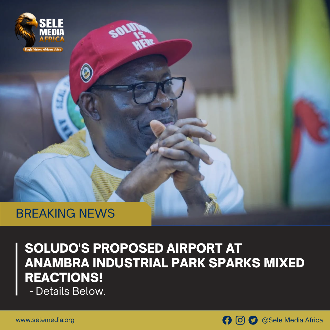 Soludo’s Proposed Airport at Anambra Industrial Park Sparks Mixed Reactions!