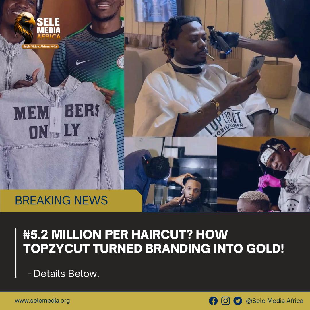 ₦5.2 Million Per Haircut? How Topzycut Turned Branding Into Gold!