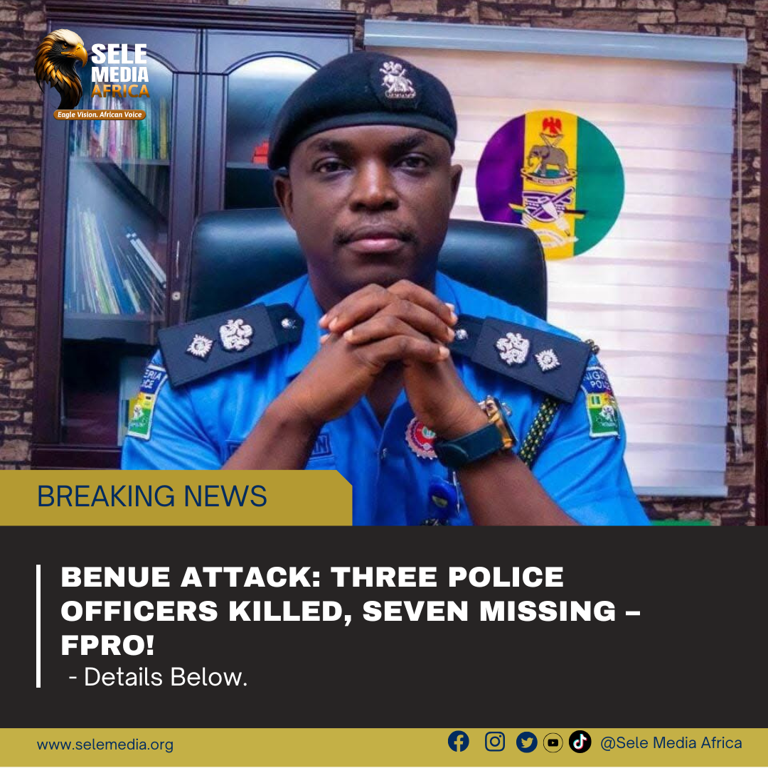 Benue Attack: Three Police Officers Killed, Seven Missing – FPRO!