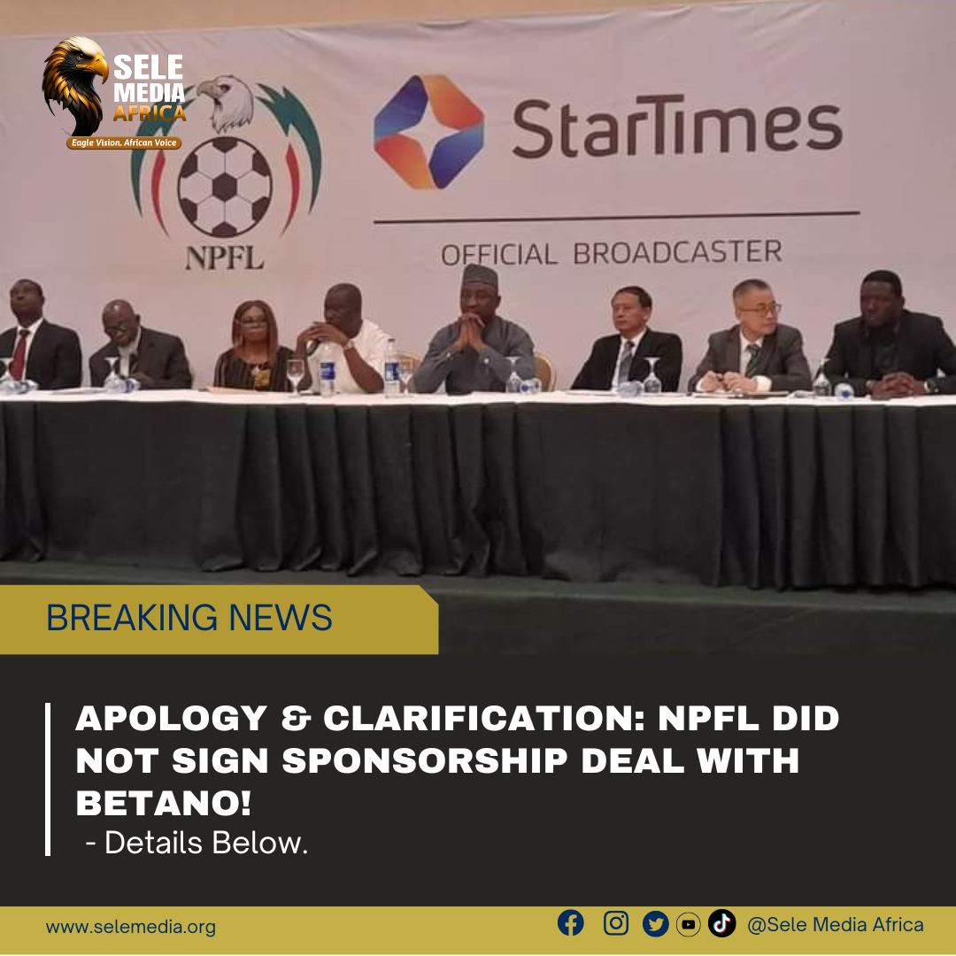 Apology & Clarification: NPFL Did Not Sign Sponsorship Deal with Betano!