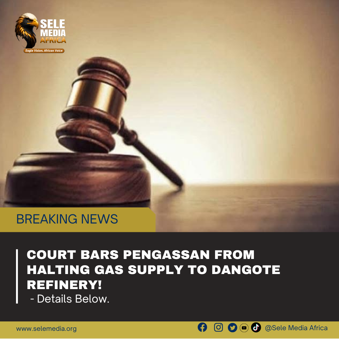 Court Bars PENGASSAN from Halting Gas Supply to Dangote Refinery!