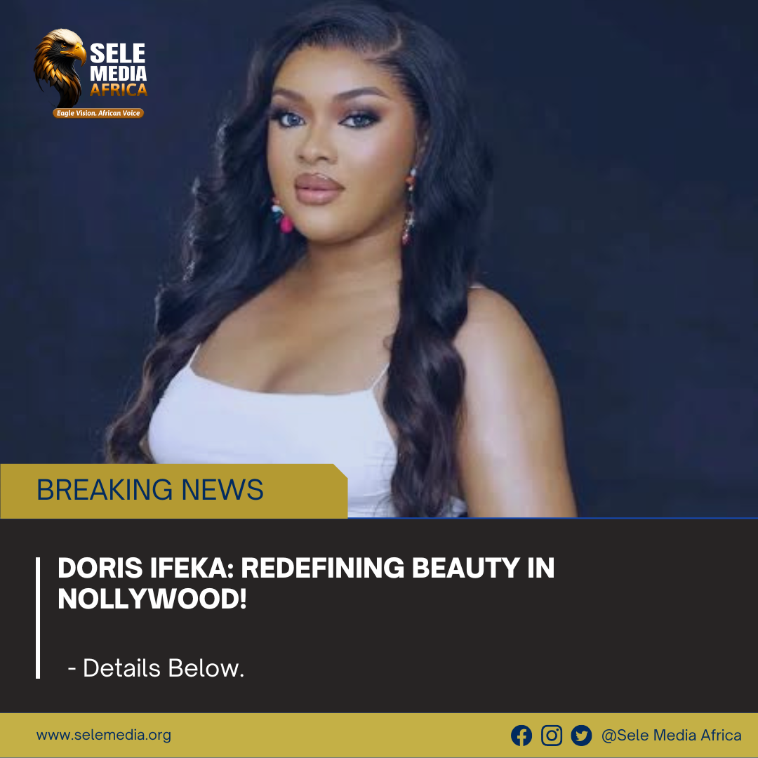 Doris Ifeka: Redefining Beauty in Nollywood!