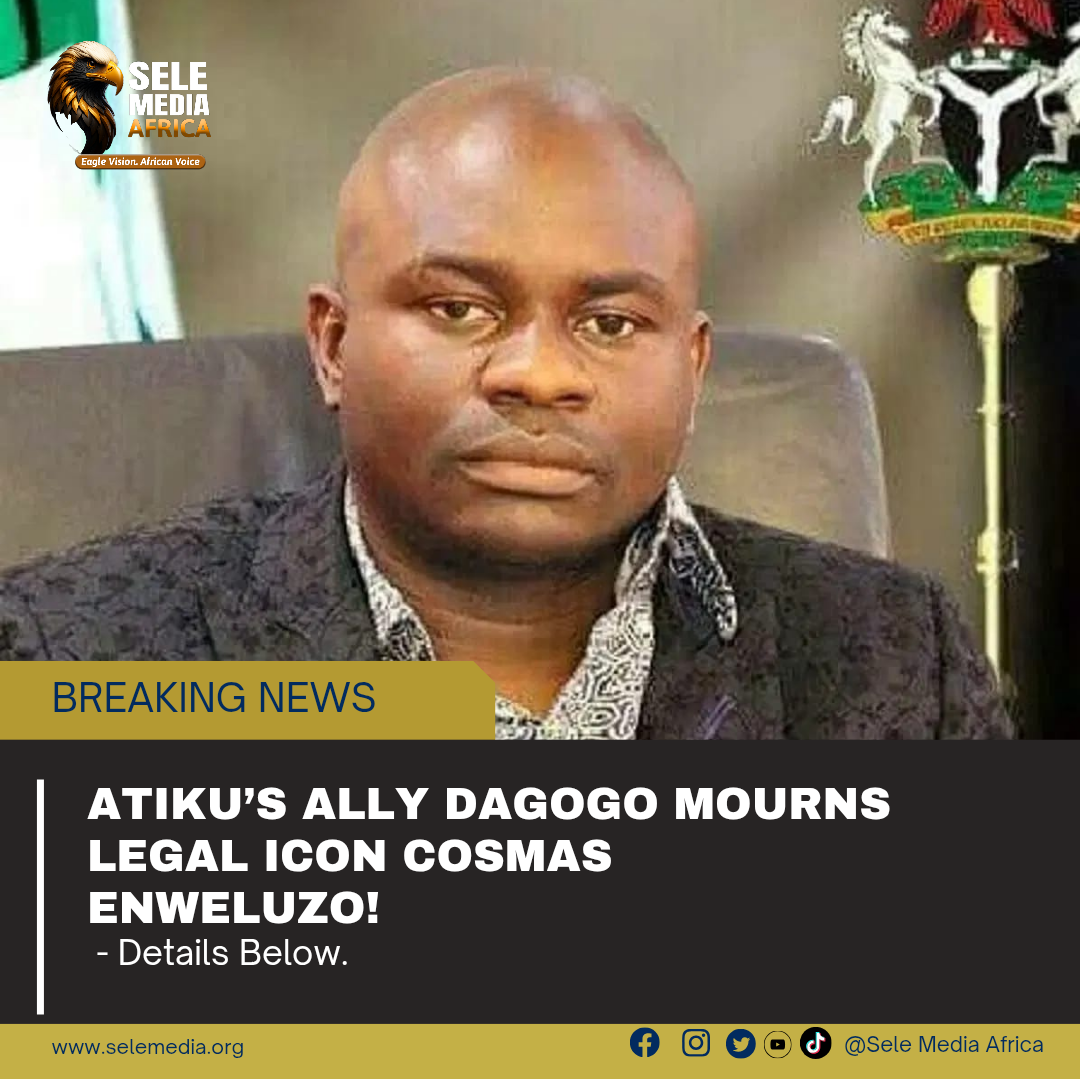 Atiku’s Ally Dagogo Mourns Legal Icon Cosmas Enweluzo!