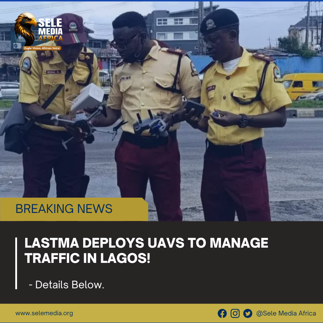LASTMA Deploys UAVs to Manage Traffic in Lagos!