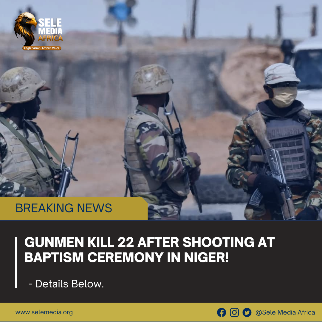 Gunmen Kill 22 After Shooting at Baptism Ceremony in Niger!