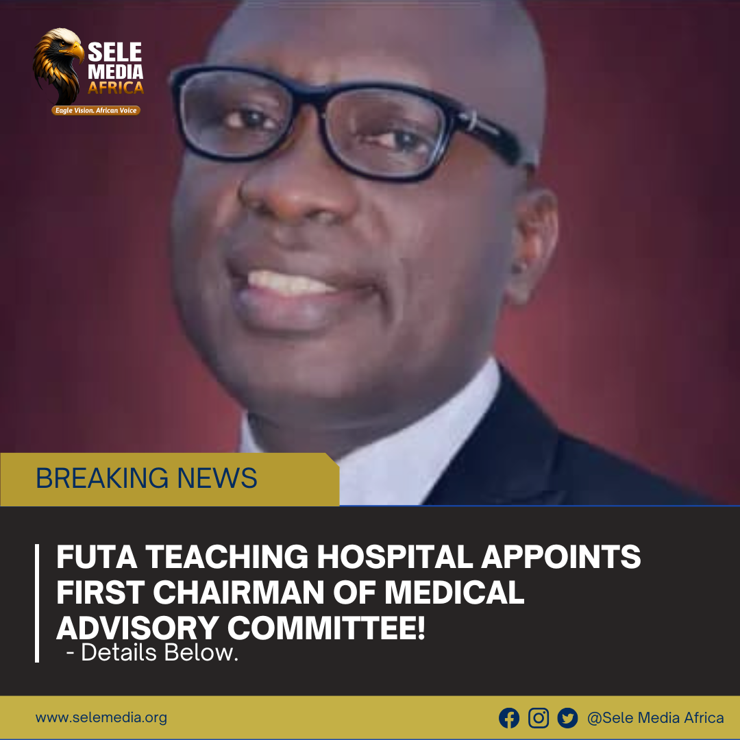 FUTA Teaching Hospital Appoints First Chairman of Medical Advisory Committee!