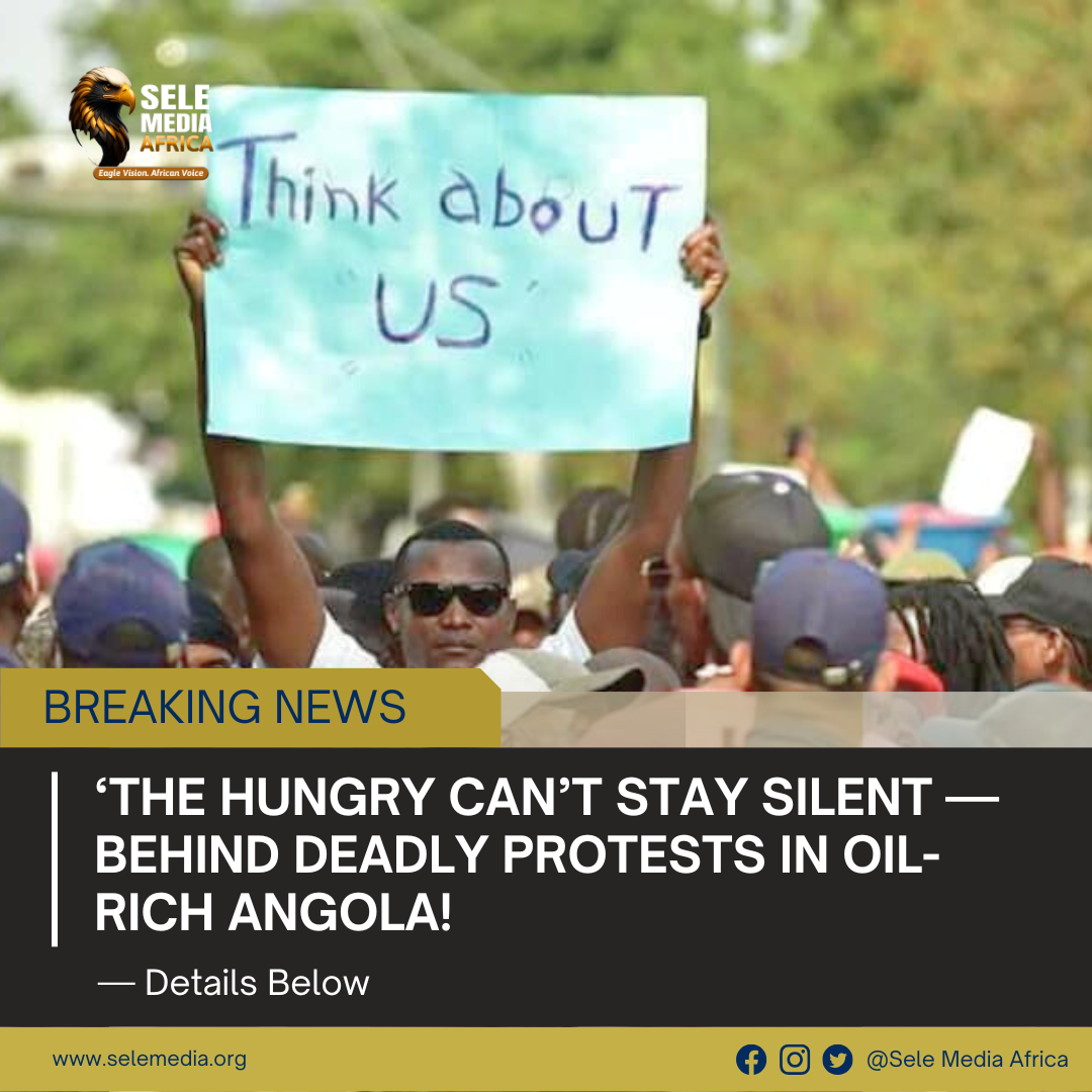 ‘The Hungry Can’t Stay silent — Behind Deadly Protests in Oil-Rich Angola!