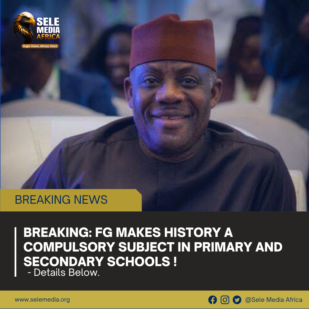 BREAKING: FG Makes History a Compulsory Subject in Primary and Secondary Schools!