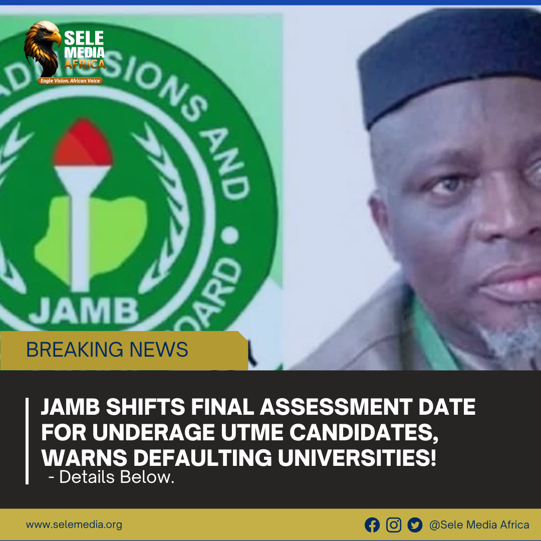 JAMB Shifts Final Assessment Date for Underage UTME Candidates, Warns Defaulting Universities!