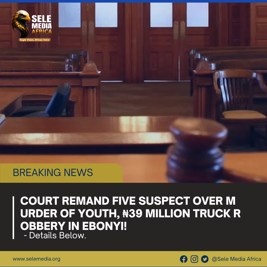Court Remand five suspect Over Murder of Youth, ₦39 Million Truck Robbery in Ebonyi!