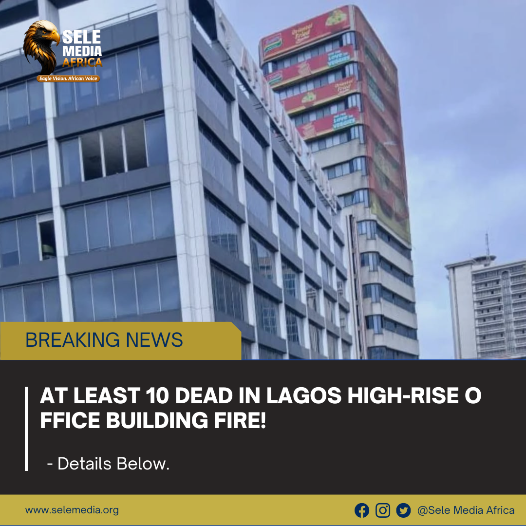 At Least 10 Dead in Lagos High-Rise Office Building Fire!