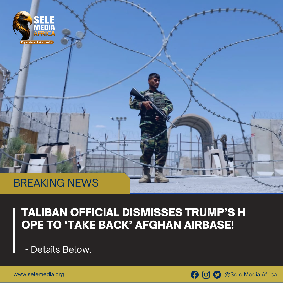Taliban Official Dismisses Trump’s Hope to ‘Take Back’ Afghan Airbase!