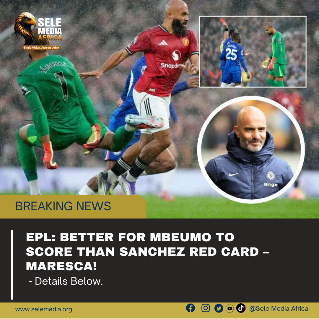 EPL: Better for Mbeumo to Score Than Sanchez Red Card – Maresca!