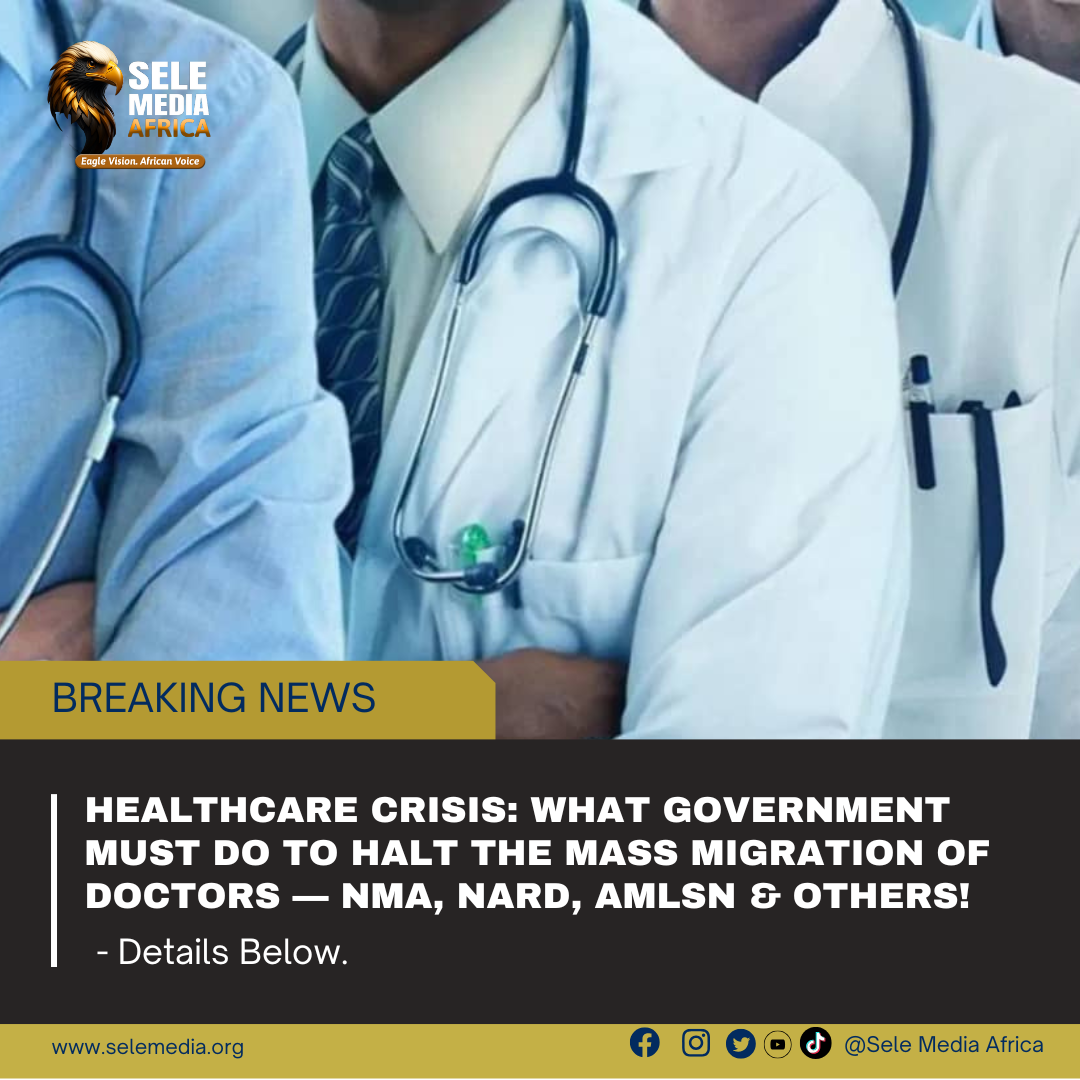 Healthcare Crisis: What Government Must Do to Halt the Mass Migration of Doctors — NMA, NARD, AMLSN & Others!