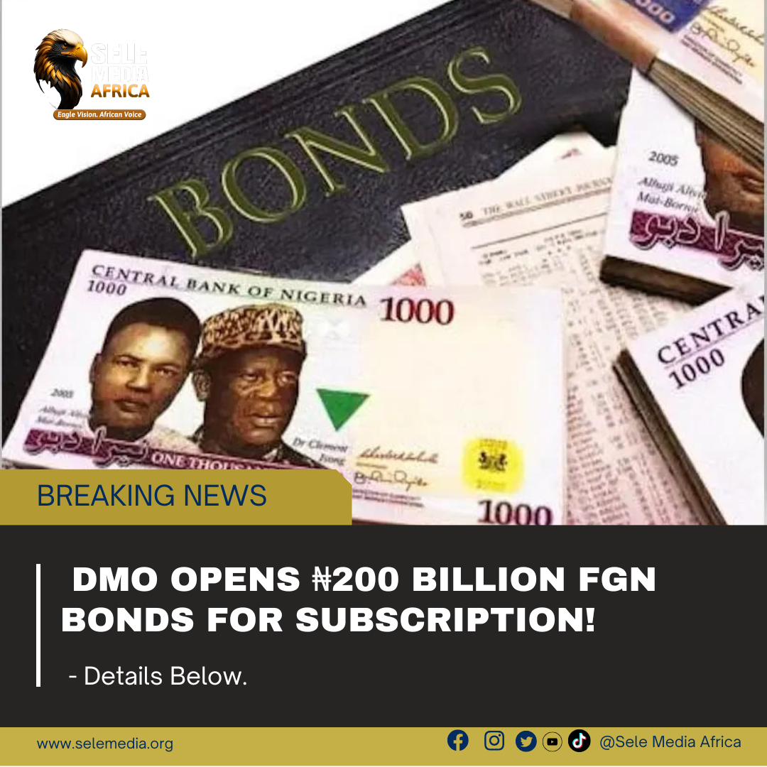 DMO Opens ₦200 Billion FGN Bonds for Subscription!