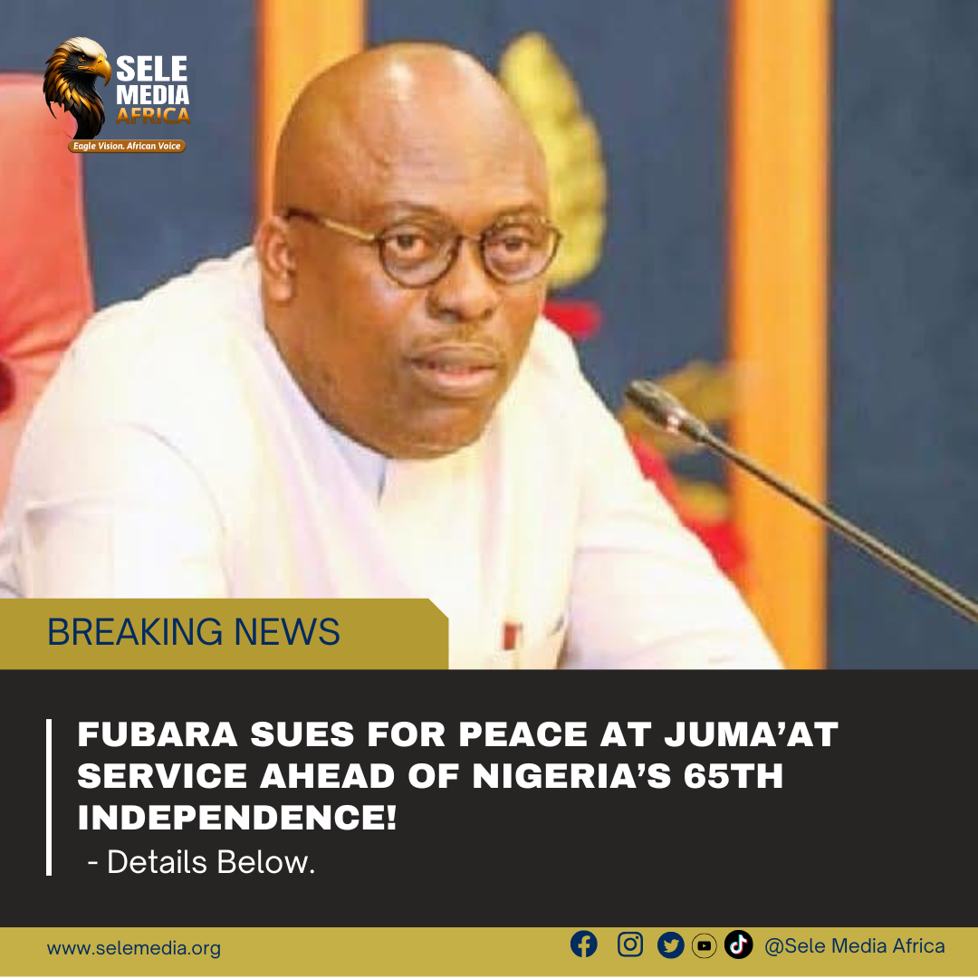 Fubara Sues for Peace at Juma’at Service Ahead of Nigeria’s 65th Independence!