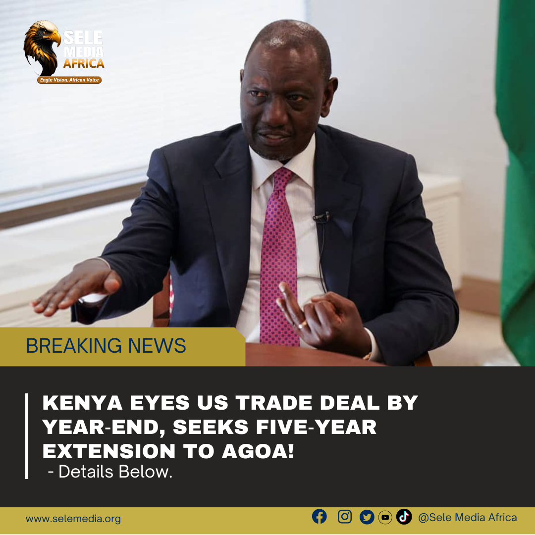 Kenya Eyes US Trade Deal by Year‑End, Seeks Five‑Year Extension to AGOA!