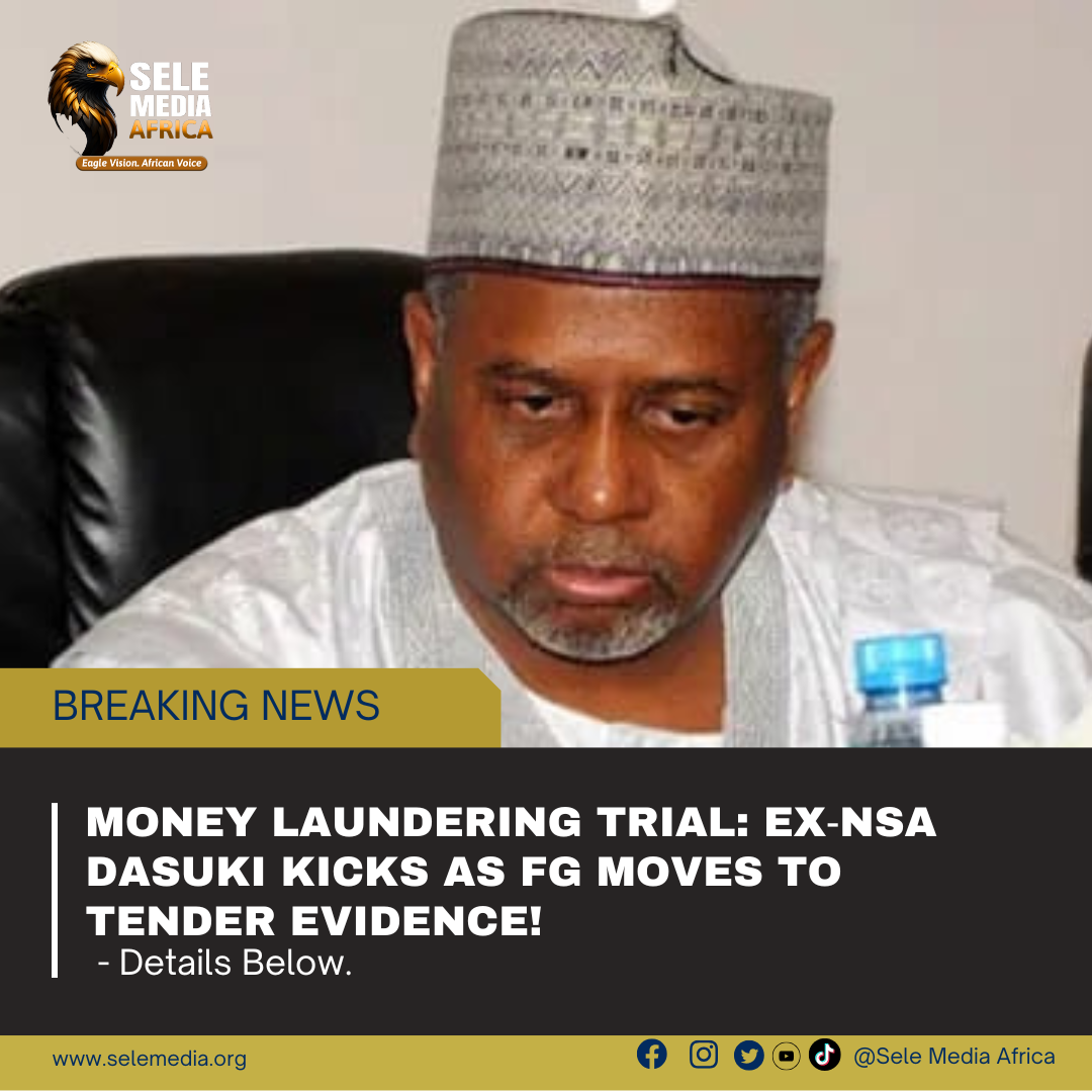 Money Laundering Trial: Ex‑NSA Dasuki Kicks as FG Moves to Tender Evidence!