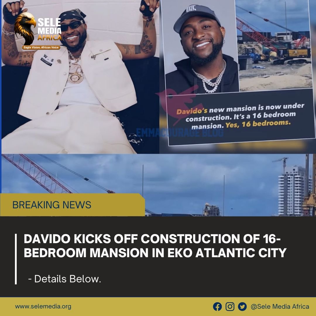 Davido Kicks Off Construction of 16-Bedroom Mansion in Eko Atlantic City!