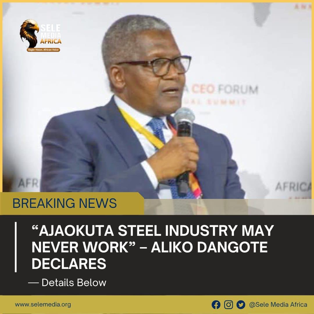 BREAKING: “Ajaokuta Steel Industry May Never Work” – Aliko Dangote Declares