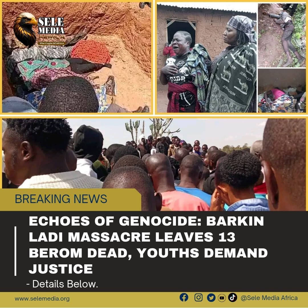 Echoes of Genocide: Barkin Ladi Massacre Leaves 13 Berom Dead, Youths Demand Justice!