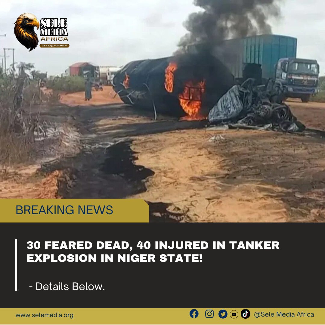 30 Feared Dead, 40 Injured in Tanker Explosion in Niger State!