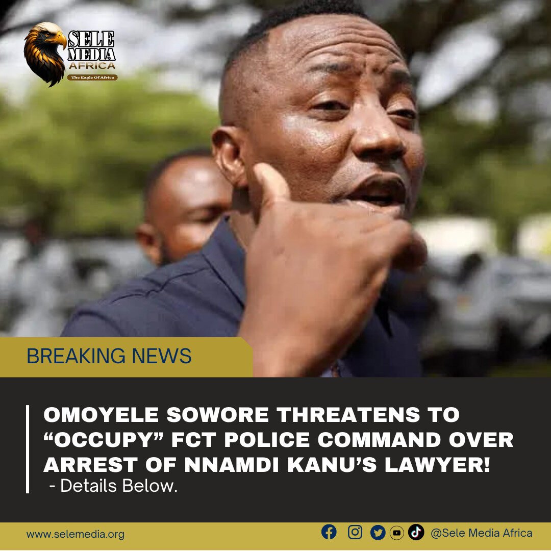 Omoyele Sowore Threatens to “Occupy” FCT Police Command Over Arrest of Nnamdi Kanu’s Lawyer!