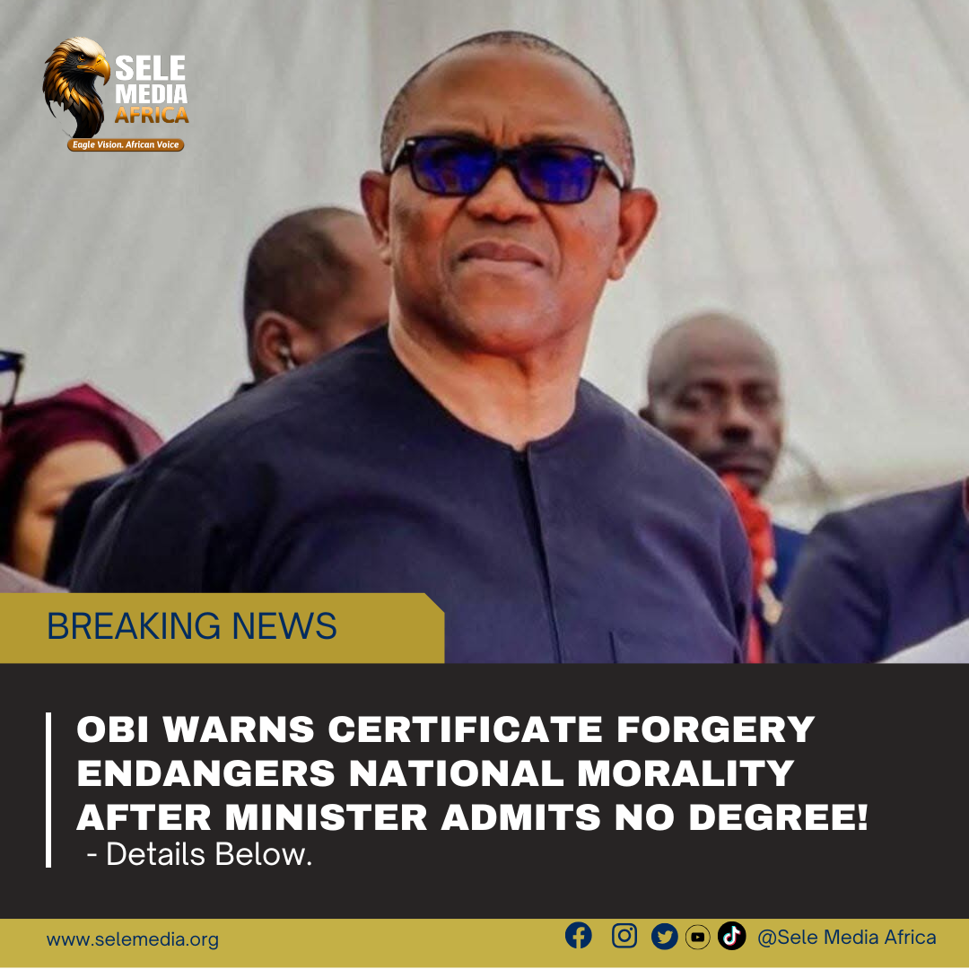 Obi Warns Certificate Forgery Endangers National Morality After Minister Admits No Degree!