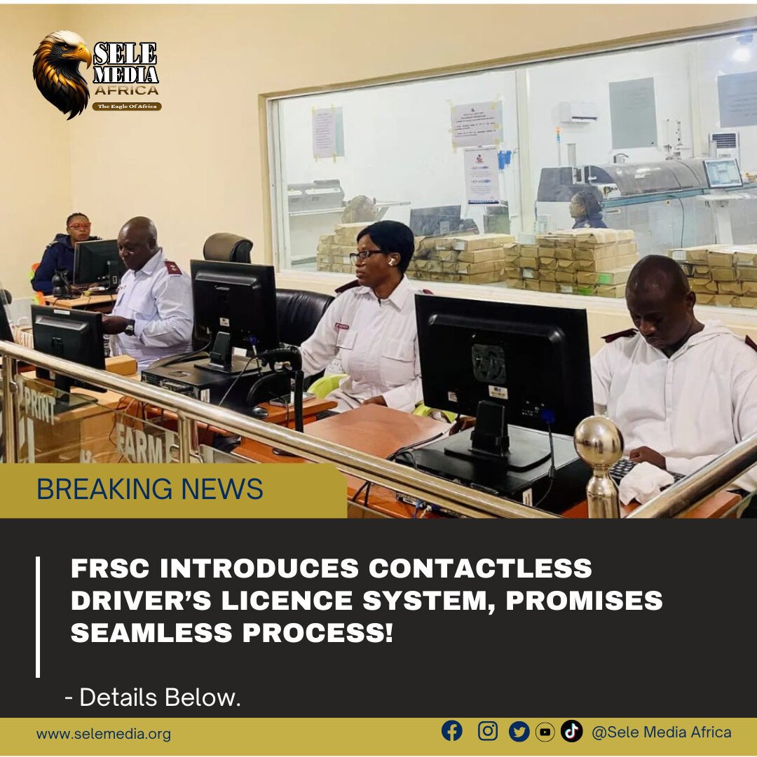 FRSC Introduces Contactless Driver’s Licence System, Promises Seamless Process!