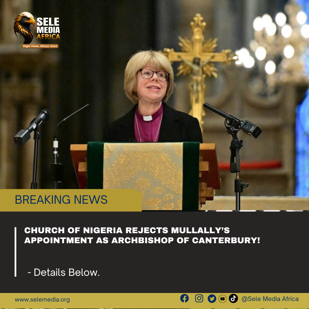 Church of Nigeria Mullally’s Appointment as Archbishop of Canterbury!