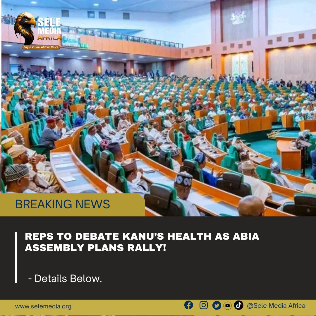 Reps to Debate Kanu’s Health as Abia Assembly Plans Rally!