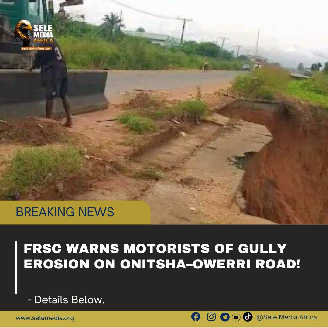 FRSC Warns Motorists of Gully Erosion on Onitsha–Owerri Road!
