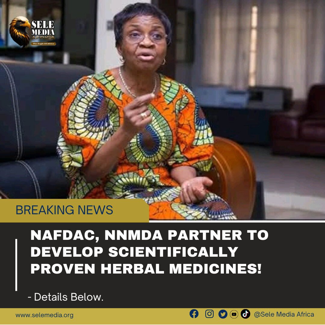 NAFDAC, NNMDA Partner to Develop Scientifically Proven Herbal Medicines!