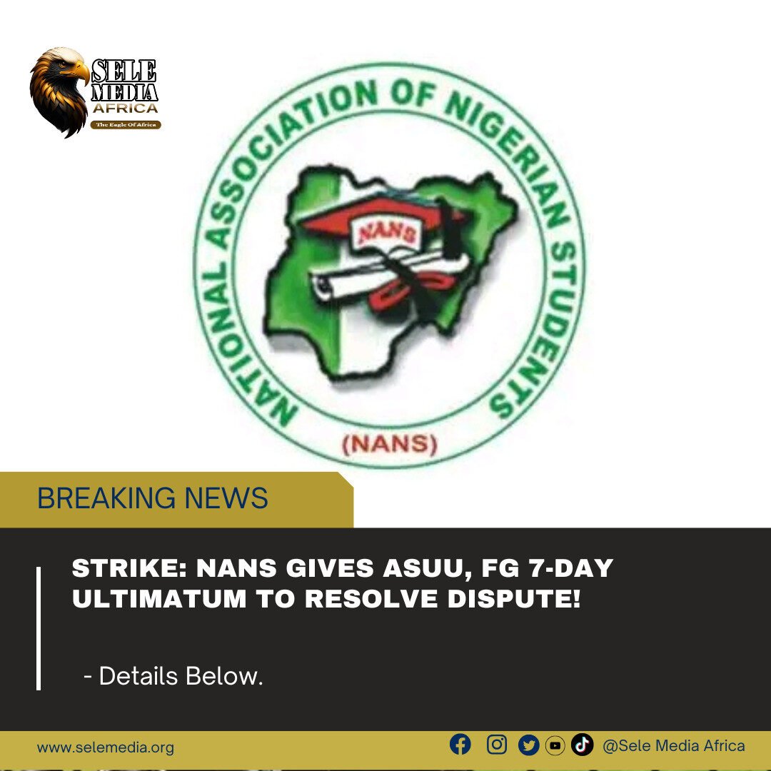 Strike: NANS Gives ASUU, FG 7-Day Ultimatum to Resolve Dispute!