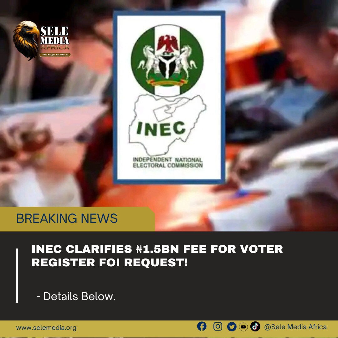 INEC Clarifies ₦1.5bn Fee for Voter Register FOI Request!