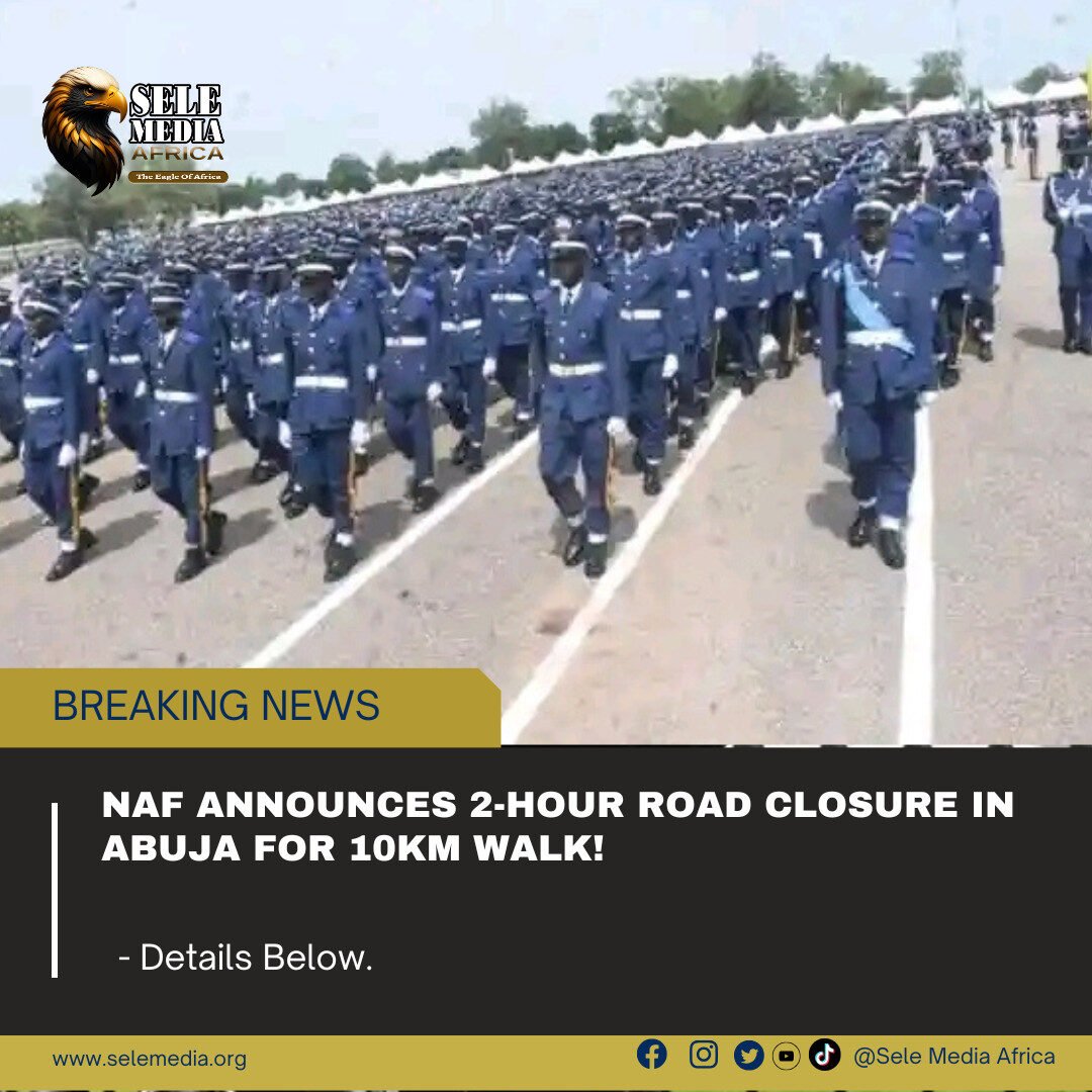 NAF Announces 2-Hour Road Closure in Abuja for 10km Walk!