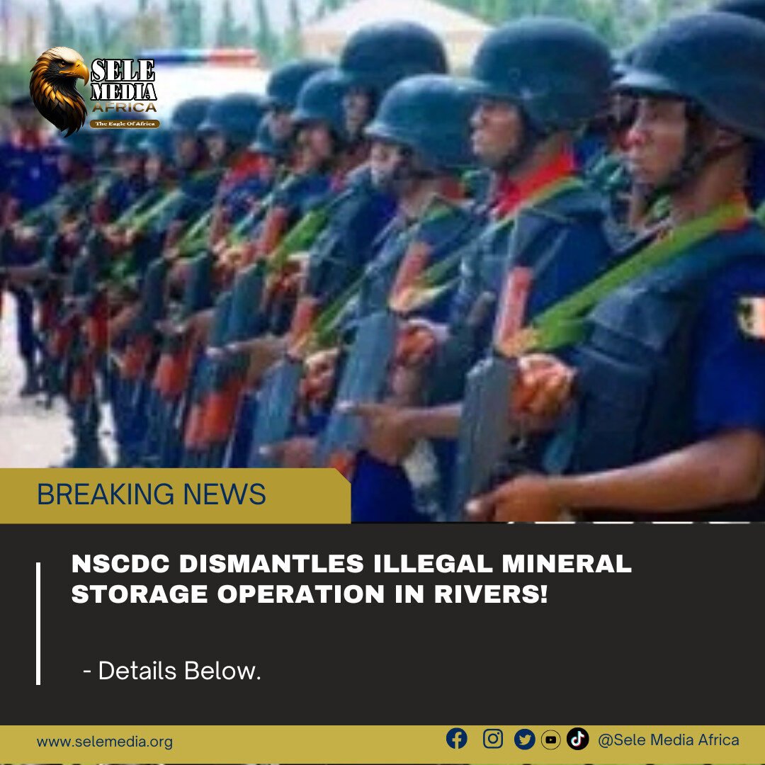 NSCDC Dismantles Illegal Mineral Storage Operation in Rivers!