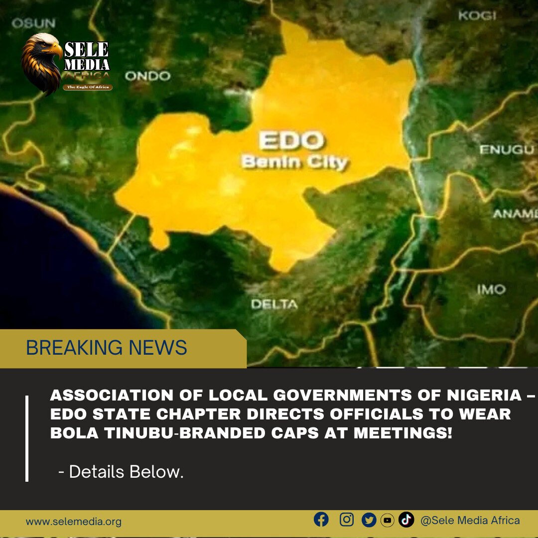 Association of Local Governments of Nigeria – Edo State Chapter Directs Officials to Wear Bola Tinubu‑Branded Caps at Meetings!