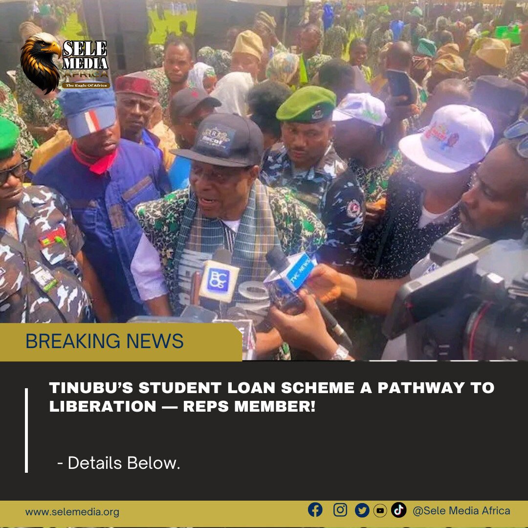 Tinubu’s Student Loan Scheme a Pathway to Liberation — Reps Member!