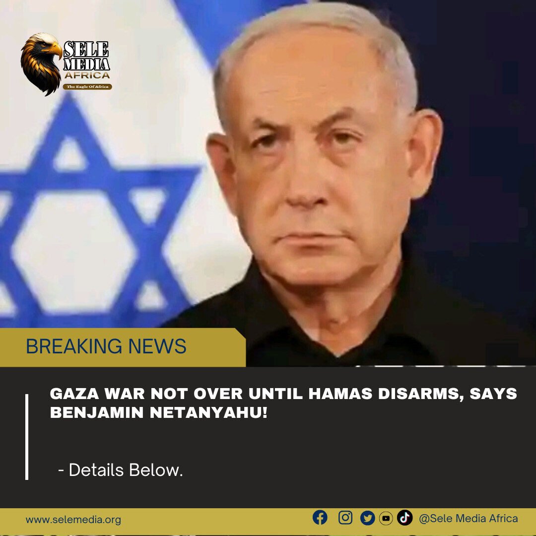 Gaza War Not Over Until Hamas Disarms, Says Benjamin Netanyahu!